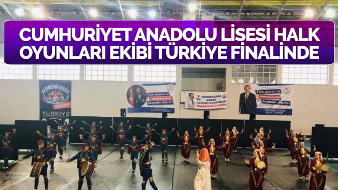 Cumhuriyet Anadolu Lisesi Halk Oyunları ekibi Türkiye finalinde