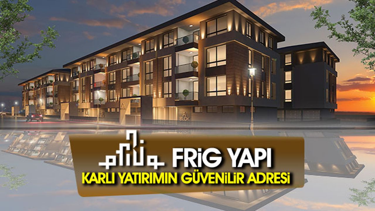 Konut Sektöründe Bir Numaralı Adres: Frig Yapı