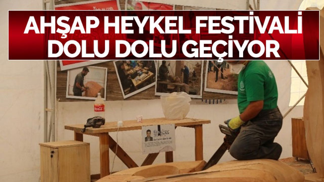 Ahşap Heykel Festivali Dolu Dolu Geçiyor