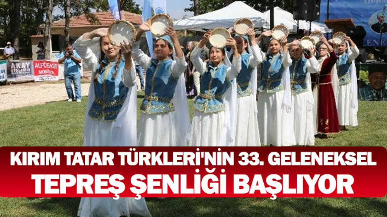 Kırım Tatar Türkleri'nin 33. Geleneksel Tepreş Şenliği Başlıyor