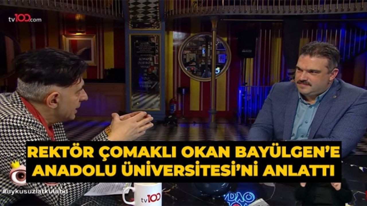 Rektör Çomaklı Okan Bayülgen’e Anadolu Üniversitesi’ni anlattı | Eskişehir Haber