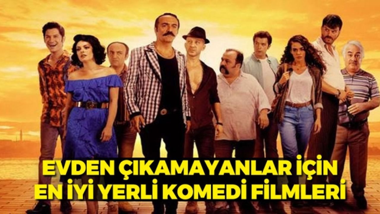 Evden çıkamayanlar için... Tüm Zamanların En İyi Türk Komedi Filmleri