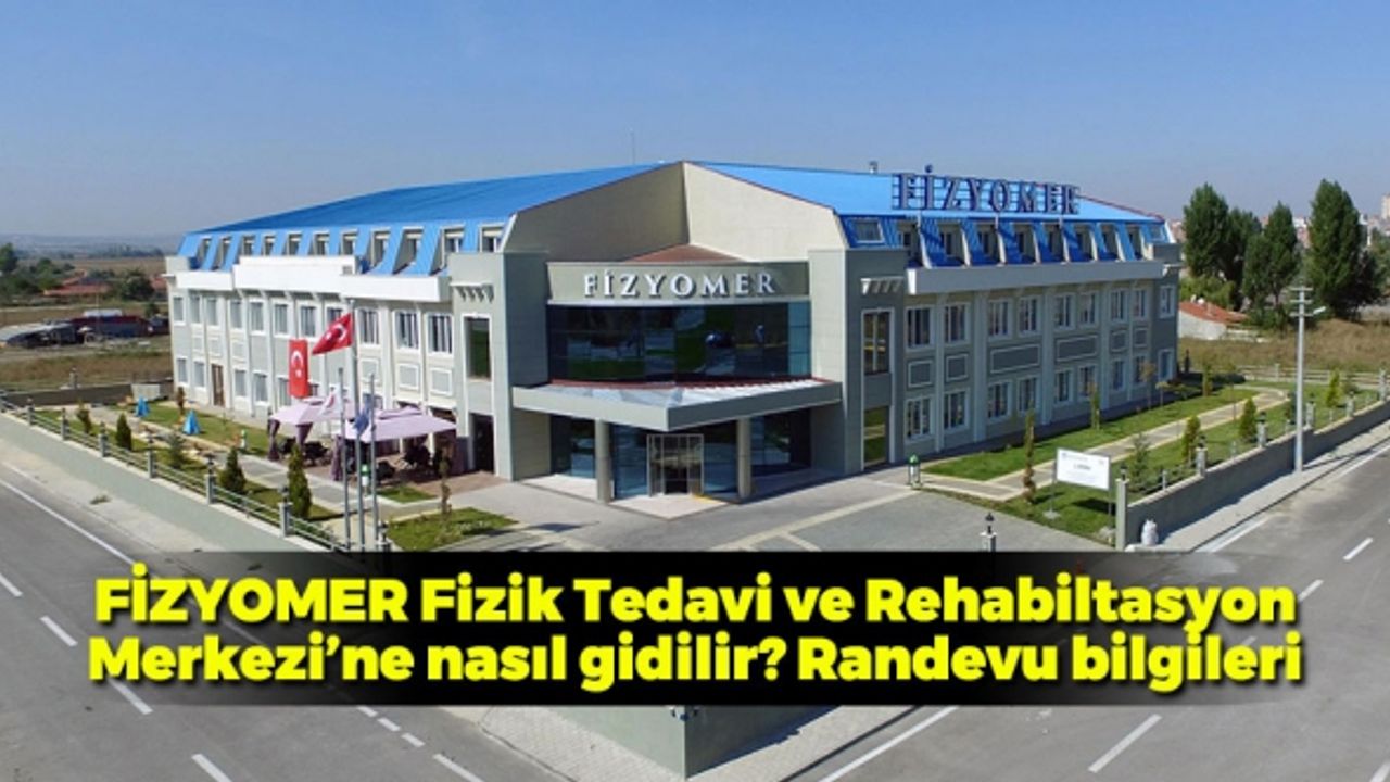 FİZYOMER Fizik Tedavi ve Rehabiltasyon Merkezi’ne nasıl gidilir? Randevu bilgileri