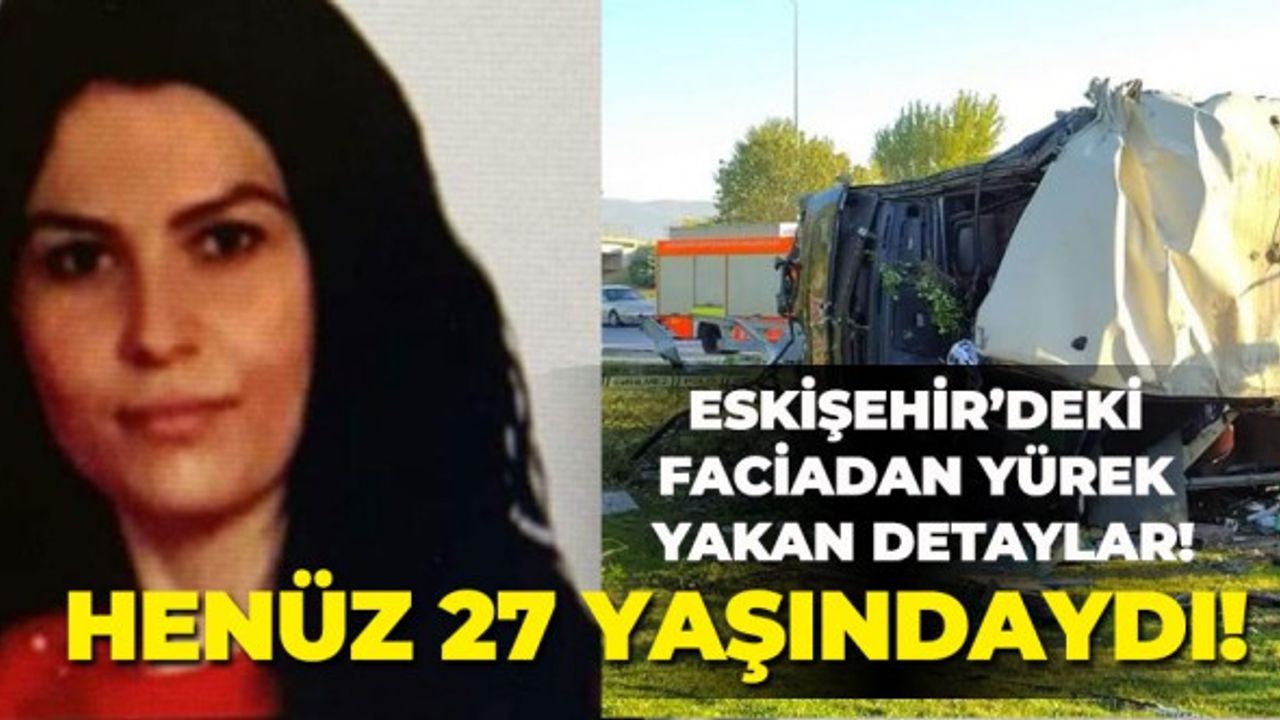 Henüz 27 yaşındaydı! Eskişehir'deki faciadan yürek yakan detaylar!
