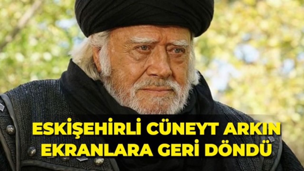 Eskişehirli Cüneyt Arkın ekranlara geri döndü
