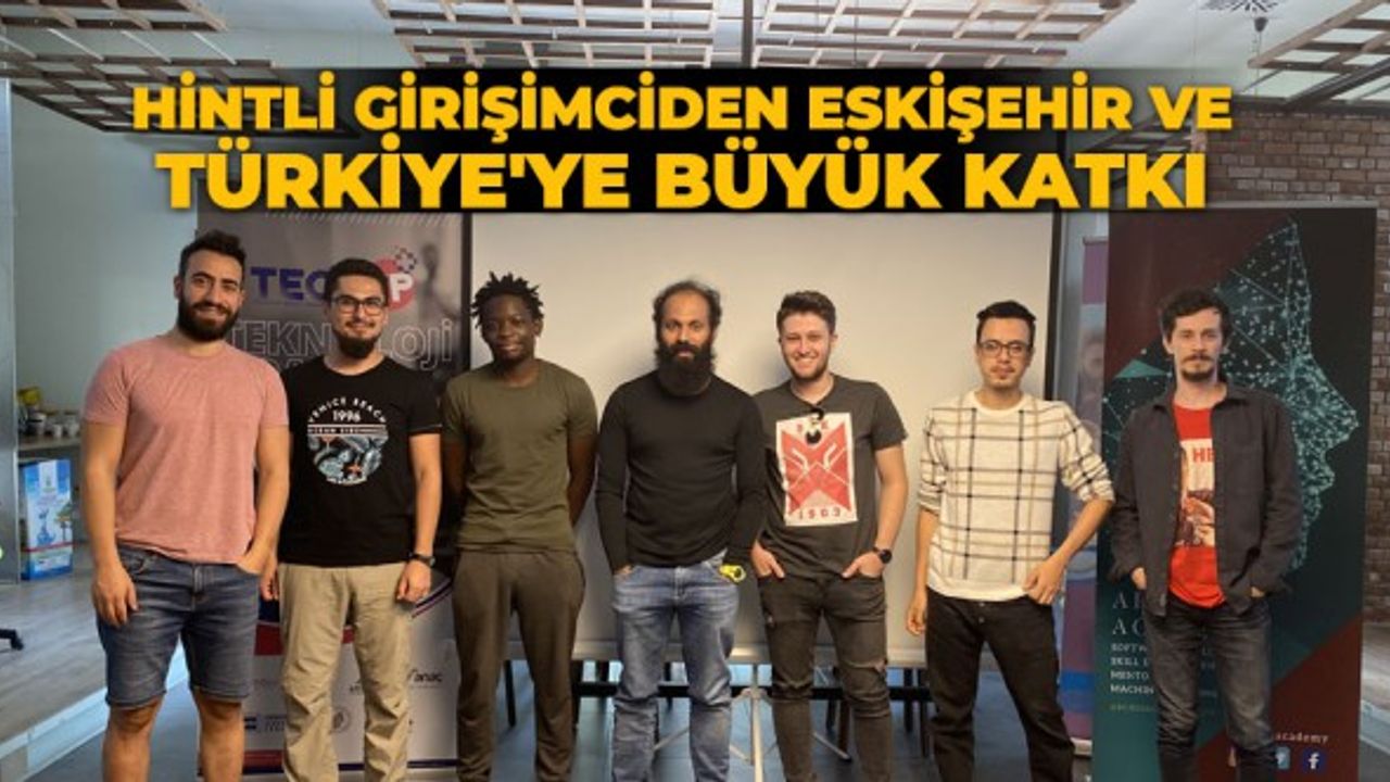 Hintli girişimciden Eskişehir ve Türkiye'ye büyük katkı