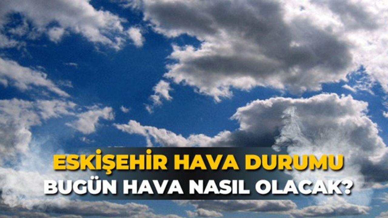 18 Aralık 2020 Eskişehir hava durumu