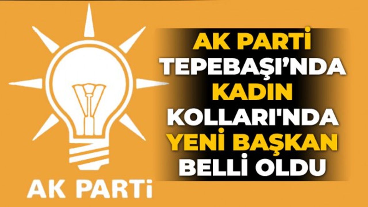 AK Parti Tepebaşı Kadın Kolları Başkanı belli oldu
