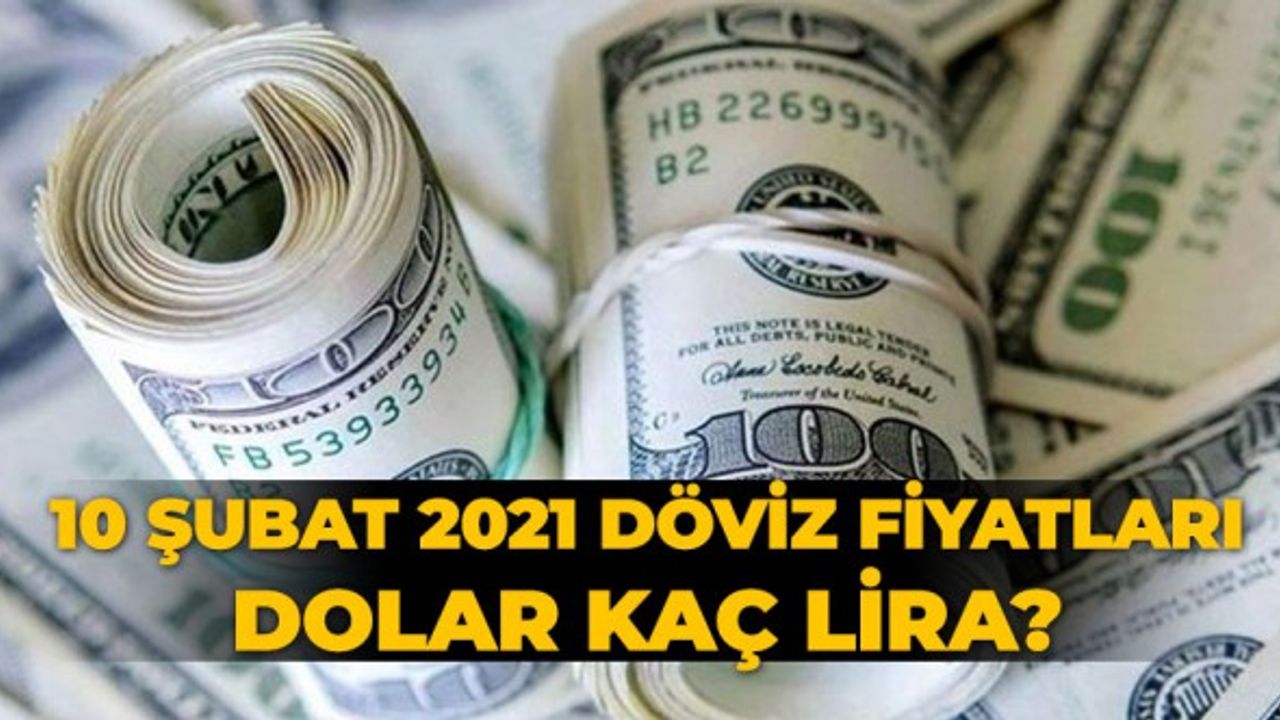 Dolar kaç TL? 10 Şubat Çarşamba dolar euro fiyatları kaç oldu?