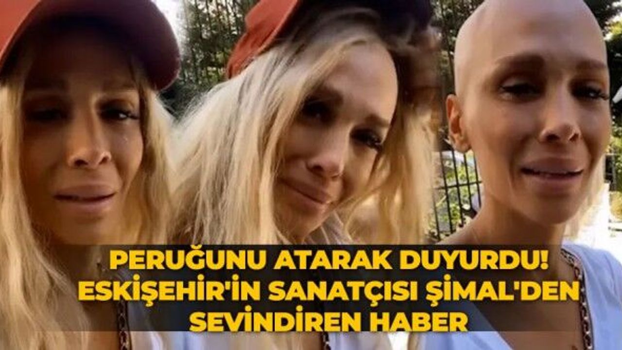 Peruğunu atarak duyurdu! Eskişehir'in sanatçısı Şimal'den sevindiren haber