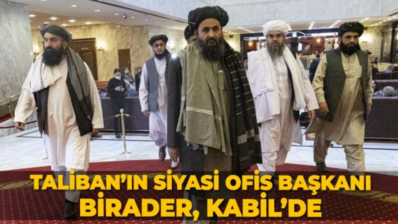 Taliban’ın Siyasi Ofis Başkanı Birader, Kabil’de