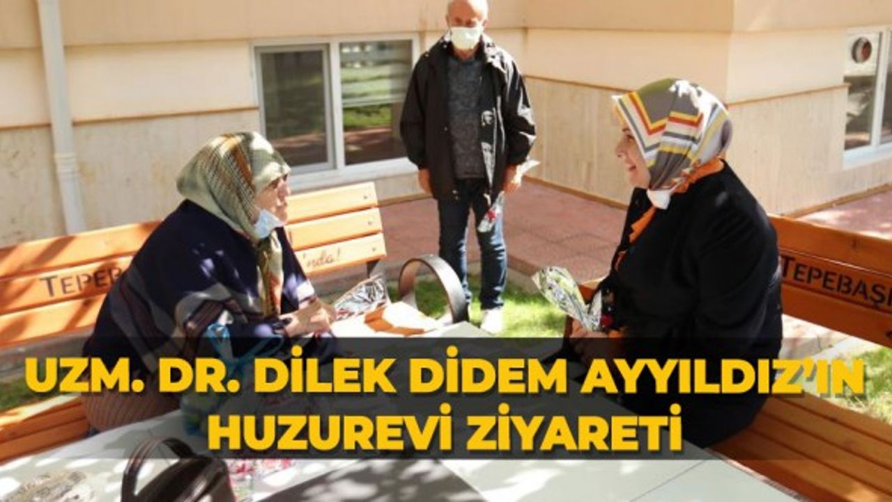 Uzm. Dr. Dilek Didem Ayyıldız’ın huzurevi ziyareti
