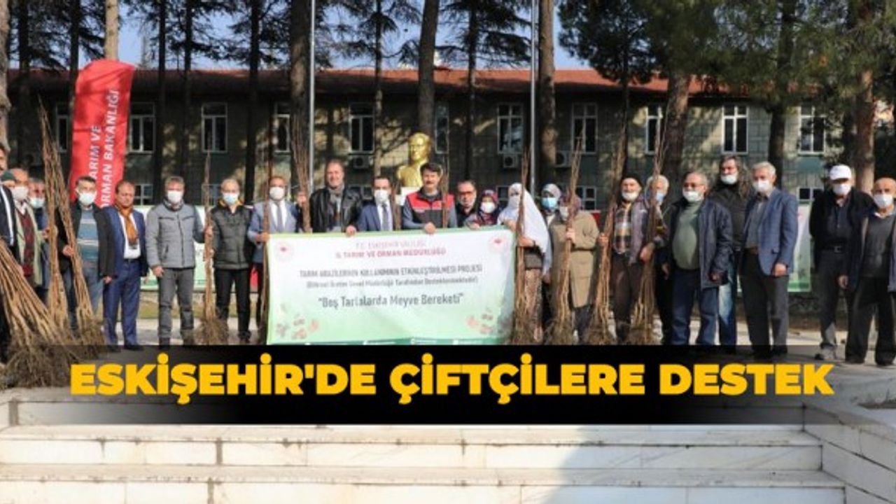 Eskişehir'de çiftçilere destek