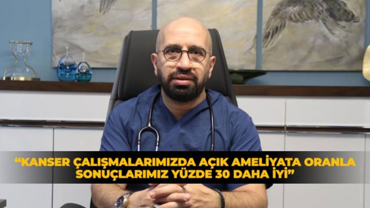 Genel Cerrahi Uzmanı Op. Dr. İhsan Oruk,  Laparoskopik cerrahinin önemini anlattı