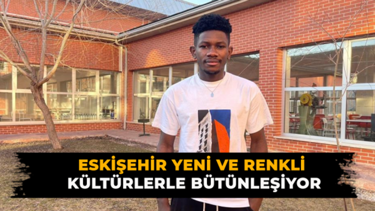 Eskişehir Yeni Ve Renkli Kültürlerle Bütünleşiyor