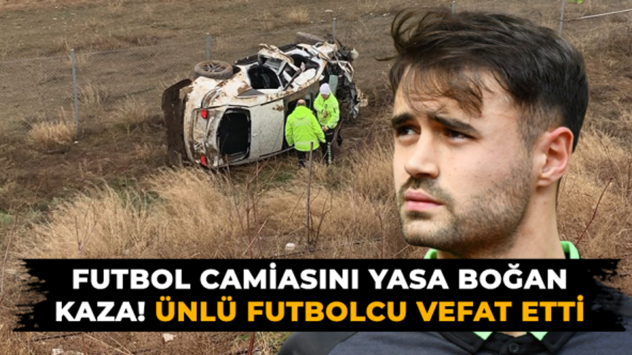 Futbolcu Ahmet Çalık hayatını kaybetti