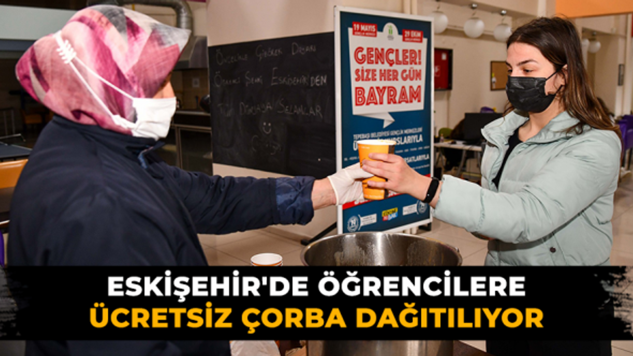 Eskişehir'de öğrencilere ücretsiz çorba dağıtılıyor
