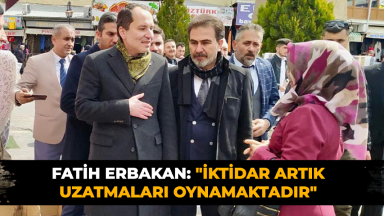 Fatih Erbakan: "İktidar artık uzatmaları oynamaktadır"