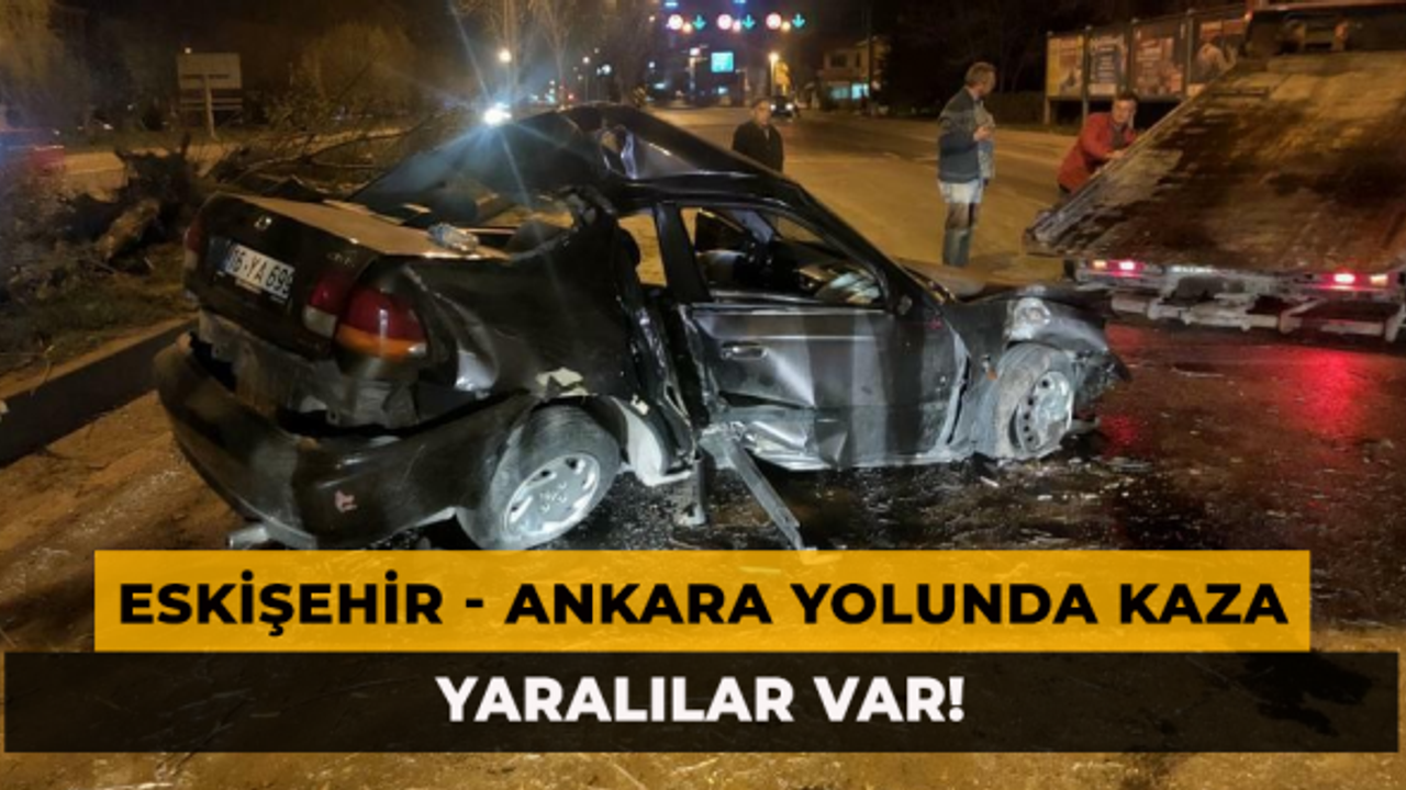 Eskişehir - Ankara Yolunda Kaza! Yaralılar Var