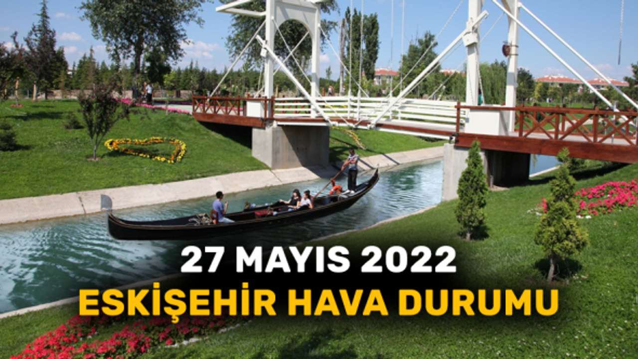 27 Mayıs Eskişehir Hava Durumu