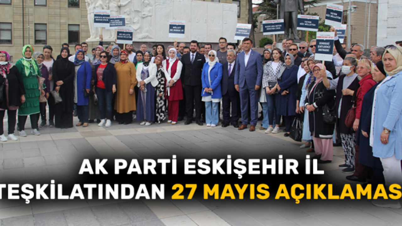 AK Parti Eskişehir İl Teşkilatından 27 Mayıs açıklaması