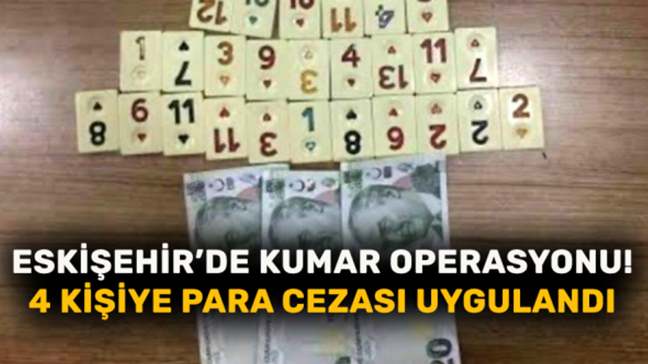 Eskişehir’de kumar operasyonu! 4 kişiye para cezası uygulandı