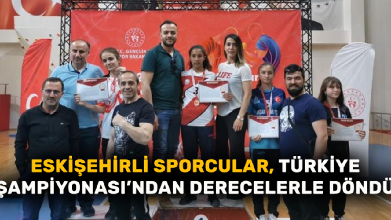 Eskişehirli sporcular, Türkiye Şampiyonası’ndan derecelerle döndü