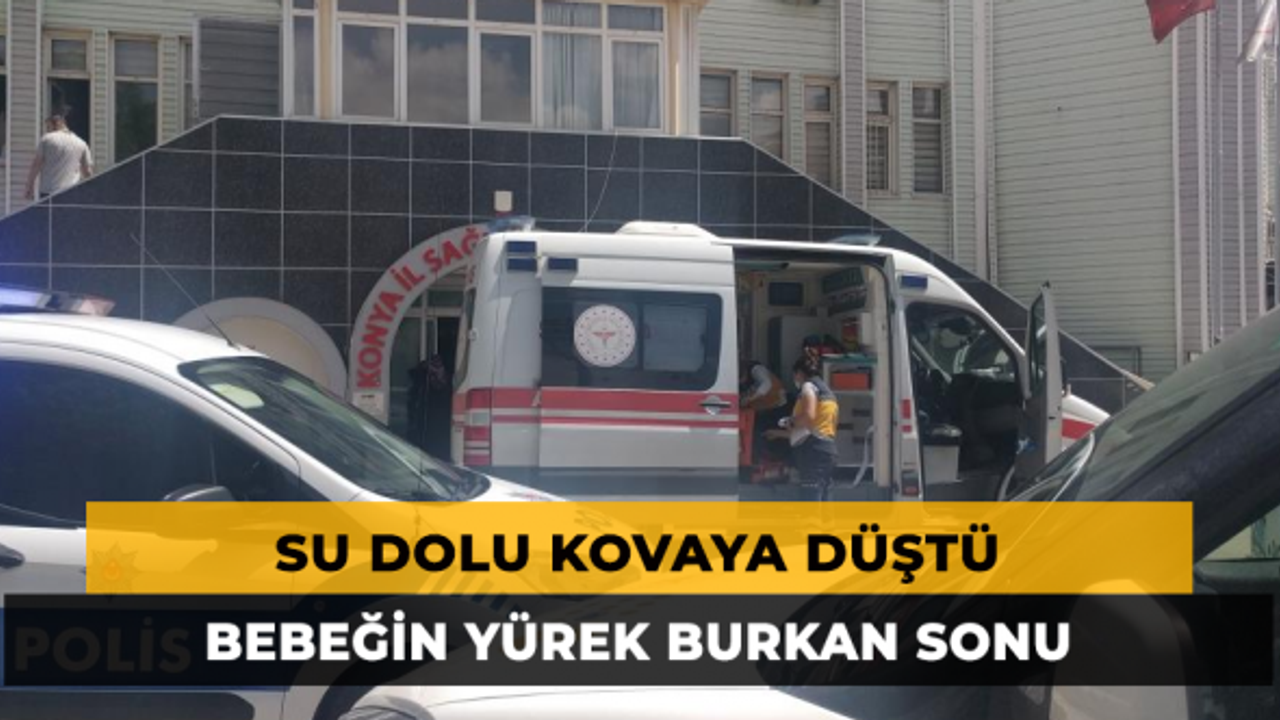 Su Dolu Kovaya Düşen Bebeğin Yürek Burkan Sonu