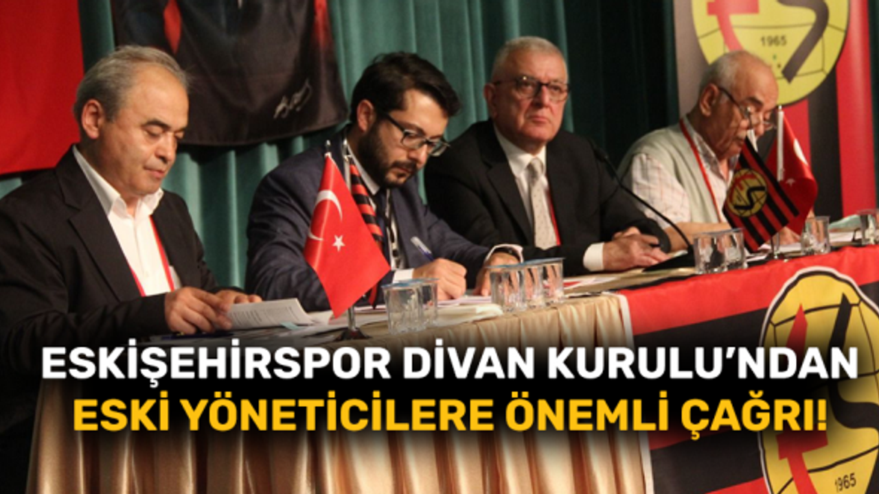 Eskişehirspor Divan Kurulu çağrıda bulundu