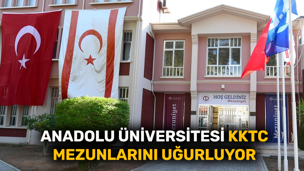 Anadolu Üniversitesi KKTC mezunlarını uğurluyor
