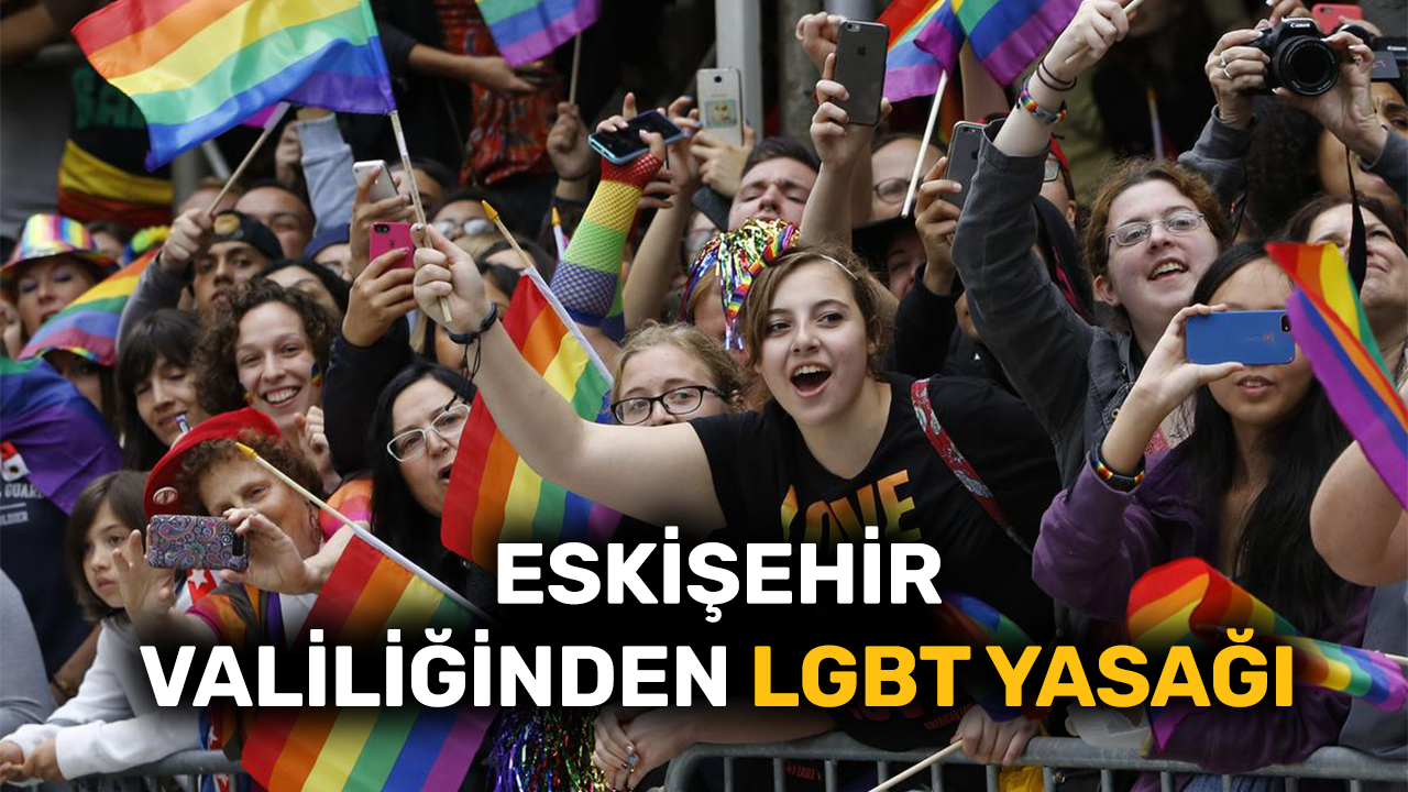 Eskişehir Valiliğinden LGBT yasağı
