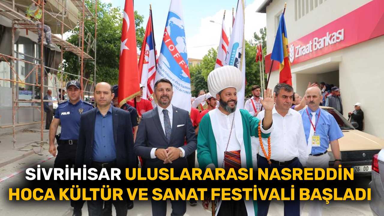 Sivrihisar Uluslararası Nasreddin Hoca Kültür ve Sanat Festivali başladı