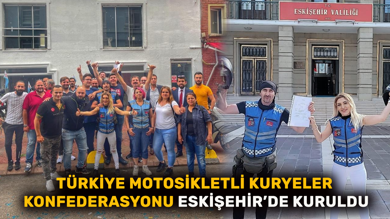 Türkiye Motosikletli Kuryeler Konfederasyonu Eskişehir’de kuruldu