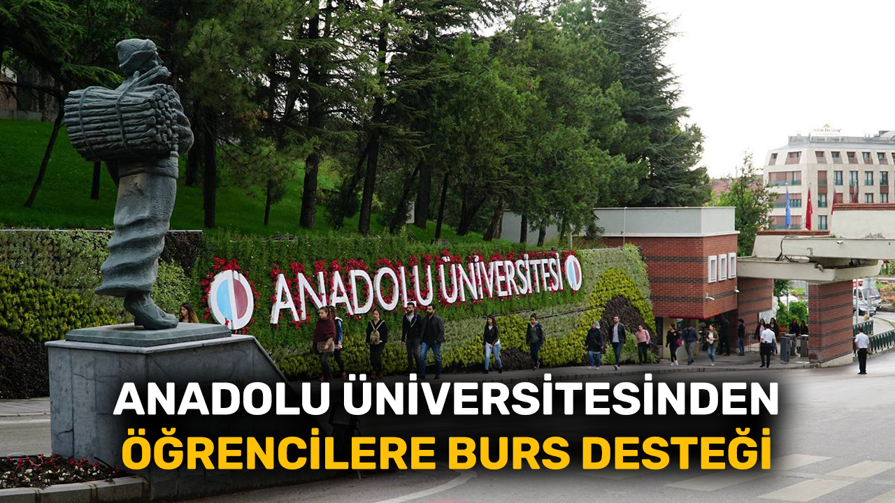 Anadolu Üniversitesinden öğrencilere burs desteği