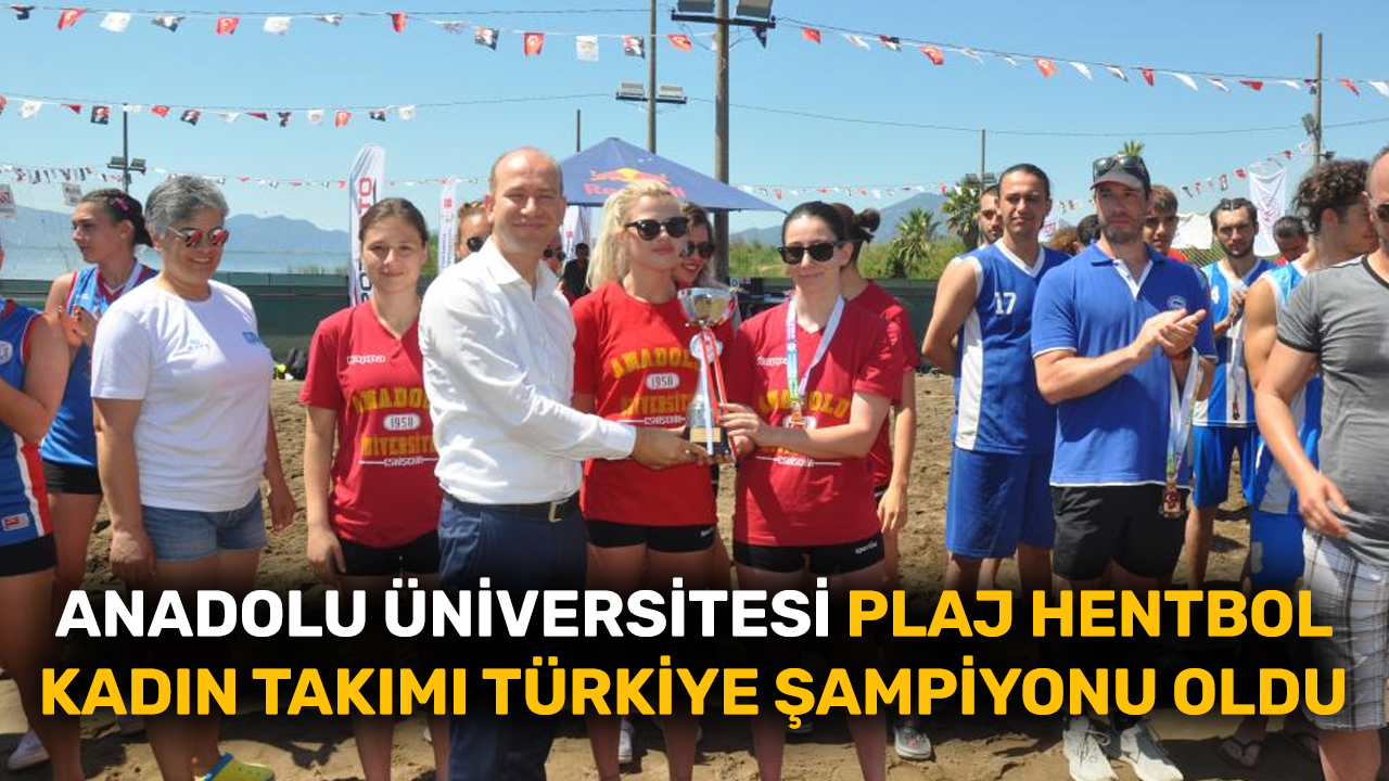 Anadolu Üniversitesi Plaj Hentbol Kadın Takımı Türkiye Şampiyonu oldu