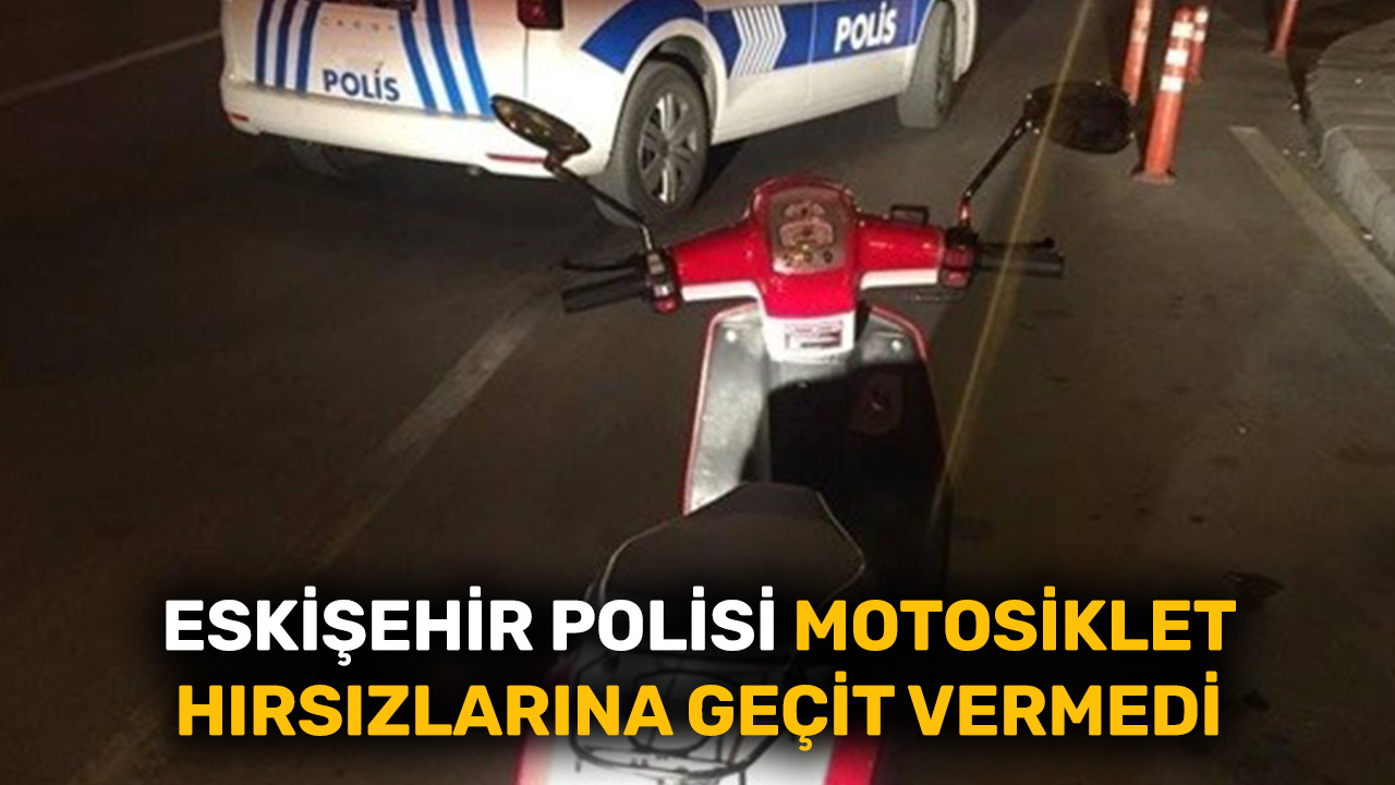 Eskişehir polisi motosiklet hırsızlarına geçit vermedi