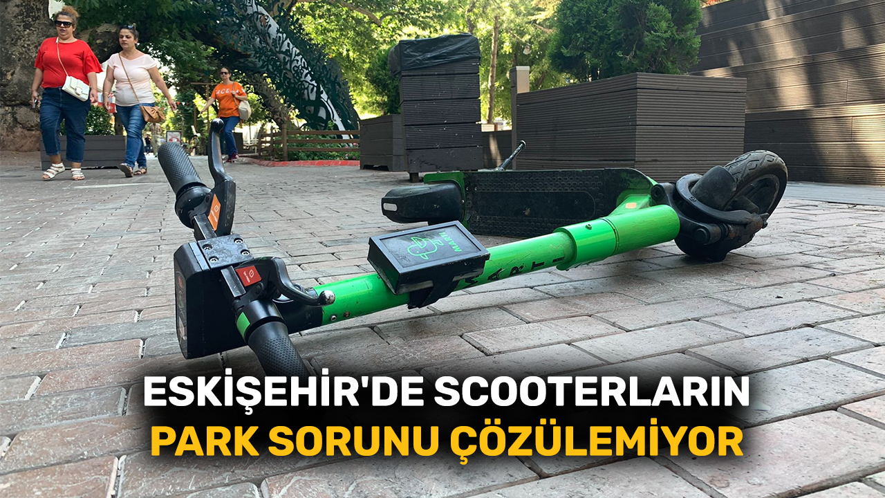 Eskişehir'de scooterların park sorunu çözülemiyor