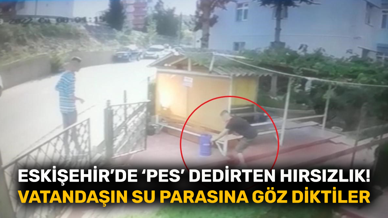 Eskişehir’de 'pes' dedirten hırsızlık! Vatandaşın su parasına göz diktiler
