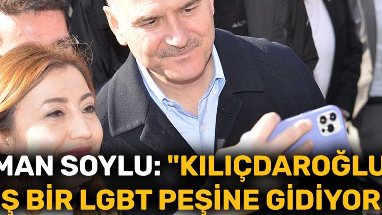 Süleyman Soylu Eskişehir'de konuştu; "Kemal Kılıçdaroğlu düşmüş bir LGBT peşine"