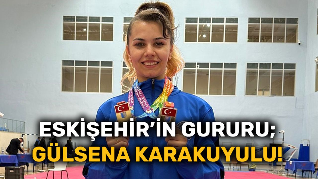 Eskişehirli Gülsena Karakuyulu 2 altın madalya daha kazandı!