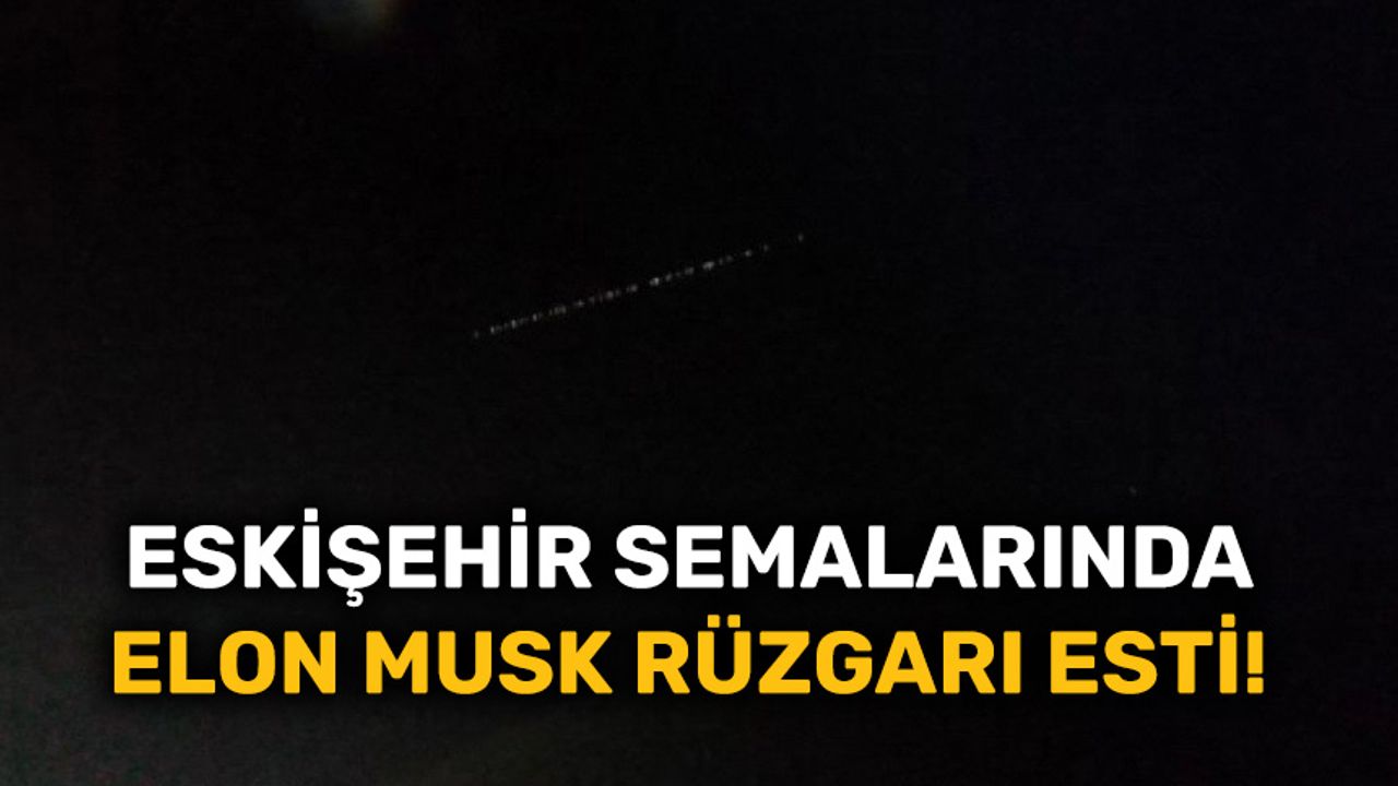 Elon Musk Eskişehir halkını şaşırtmayı başardı!