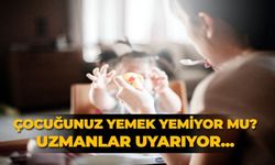 Çocuğunuz yemek yemiyor mu? Uzmanlar uyarıyor...
