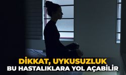 Dikkat, uykusuzluk bu hastalıklara yol açabilir