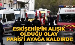 Eskişehir'in alışık olduğu olay Paris'i ayağa kaldırdı!