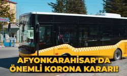 Afyonkarahisar'da önemli korona kararı!