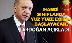 Kaçıncı sınıflarda yüz yüze eğitim başlayacak? Erdoğan açıkladı...