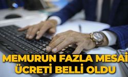 Memurun fazla mesai ücreti belli oldu