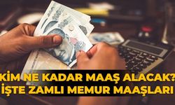 Kim ne kadar maaş alacak? İşte zamlı memur maaşları