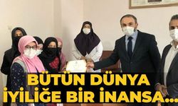 Bütün dünya iyiliğe bir inansa...
