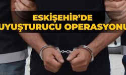 Eskişehir’de uyuşturucu operasyonu